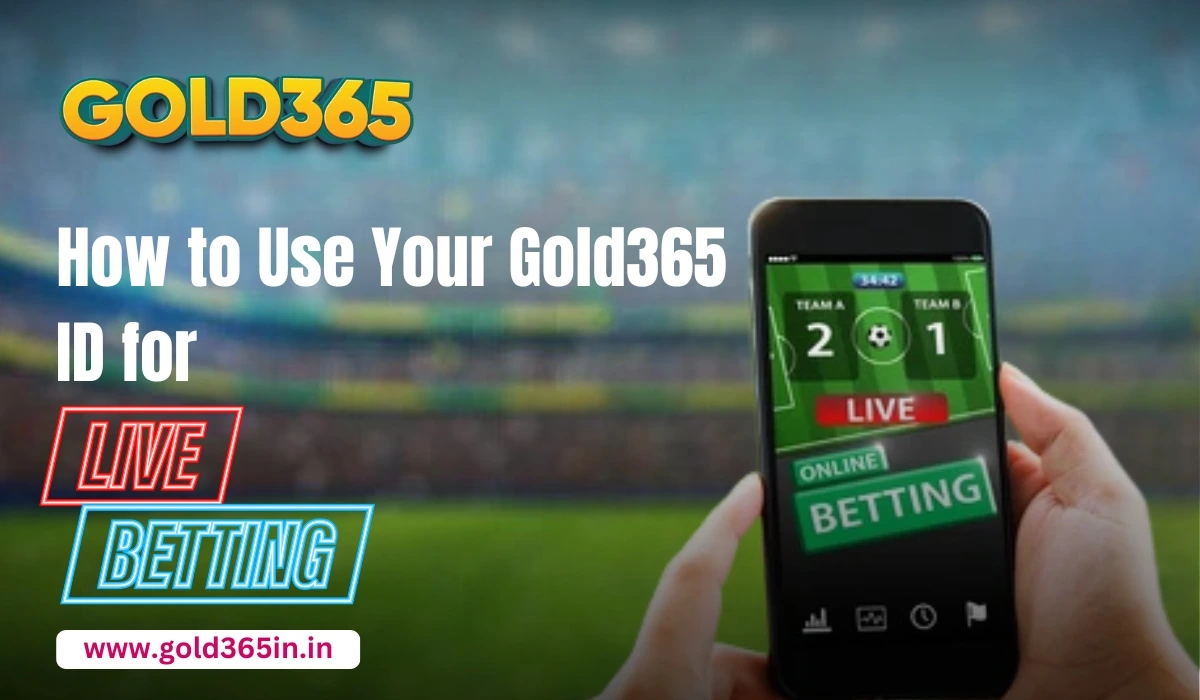 Read more about the article How to Use Your Gold365 ID for Live Betting