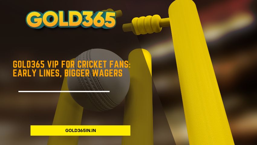 Read more about the article Gold365 VIP for Cricket Fans: Early Lines, Bigger Wagers