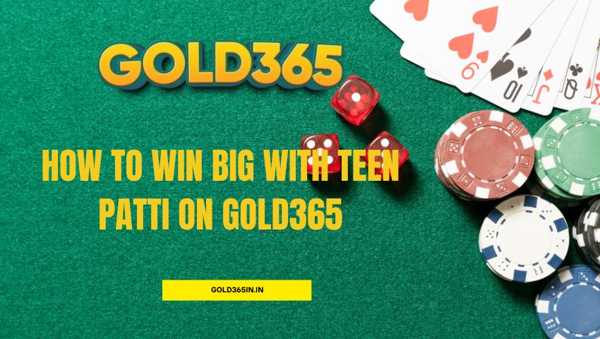 You are currently viewing How to Win Big with Teen Patti on Gold365