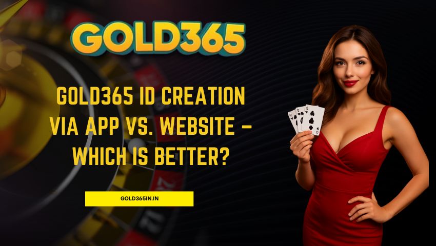 Read more about the article Gold365 ID Creation via App vs. Website – Which is Better?