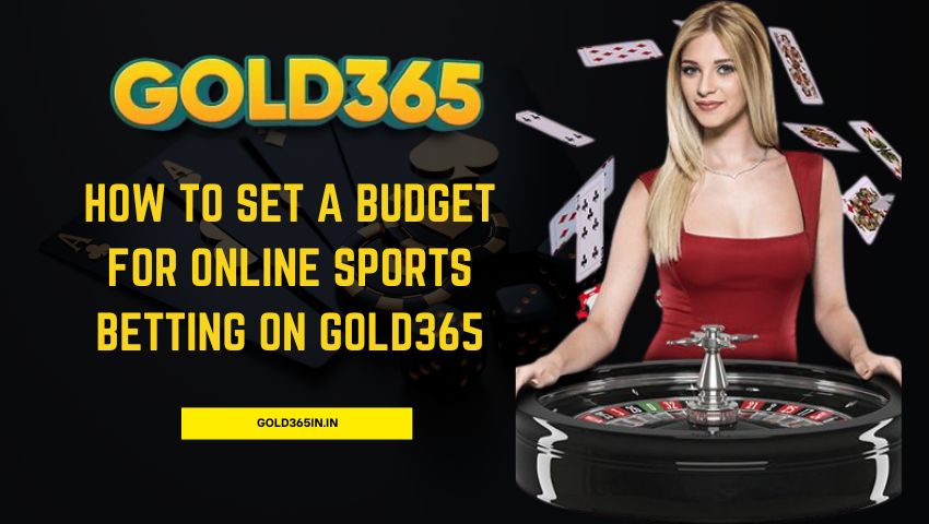 You are currently viewing How to Set a Budget for Online Sports Betting on Gold365