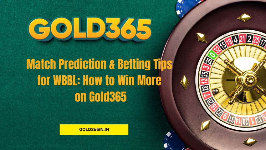 You are currently viewing Match Prediction & Betting Tips for WBBL: How to Win More on Gold365