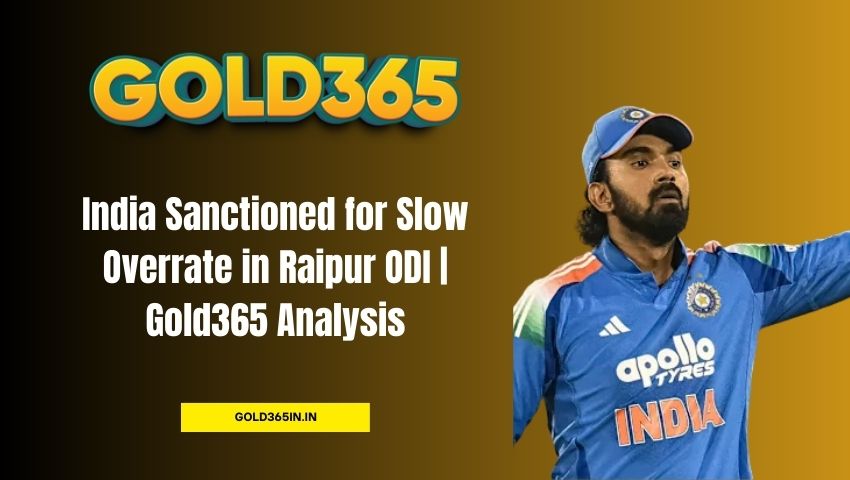 You are currently viewing India Sanctioned for Slow Overrate in Raipur ODI | Gold365 Analysis
