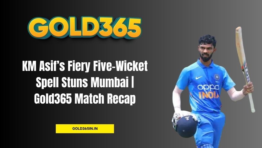 You are currently viewing KM Asif’s Fiery Five-Wicket Spell Stuns Mumbai | Gold365 Match Recap